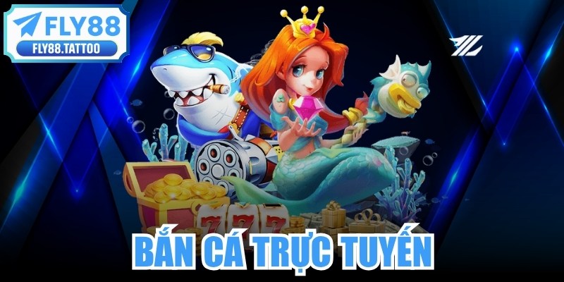 Bắn Cá Trực Tuyến